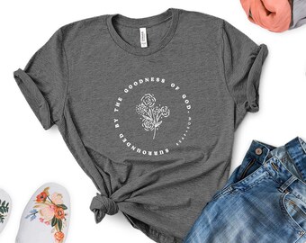 Surrounded by the Goodness of God - Catholic tshirt, Christian t shirt, Christian Apparel