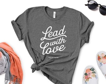 Lead With Love, Christian t shirt, Christian Apparel, Christian tee shirts, religious t shirts, Catholic clothing, Catholic clothes