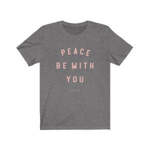 Peace Be With You - Catholic tshirt, Catholic Tee, Christian Tee, Catholic tee shirts, Catholic clothing Deep Heather