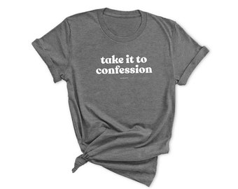 Take it to confession tee - Catholic tshirt, Christian t shirt, Catholic apparel, Christian tee shirts, Catholic clothing, Catholic apparel
