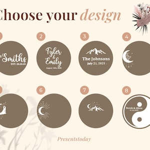 May include: A design selection graphic with the text "Choose your design." Eight circular design options are displayed, each with a unique graphic and text, including names, dates, and symbols. The color palette is neutral with brown and white elements.