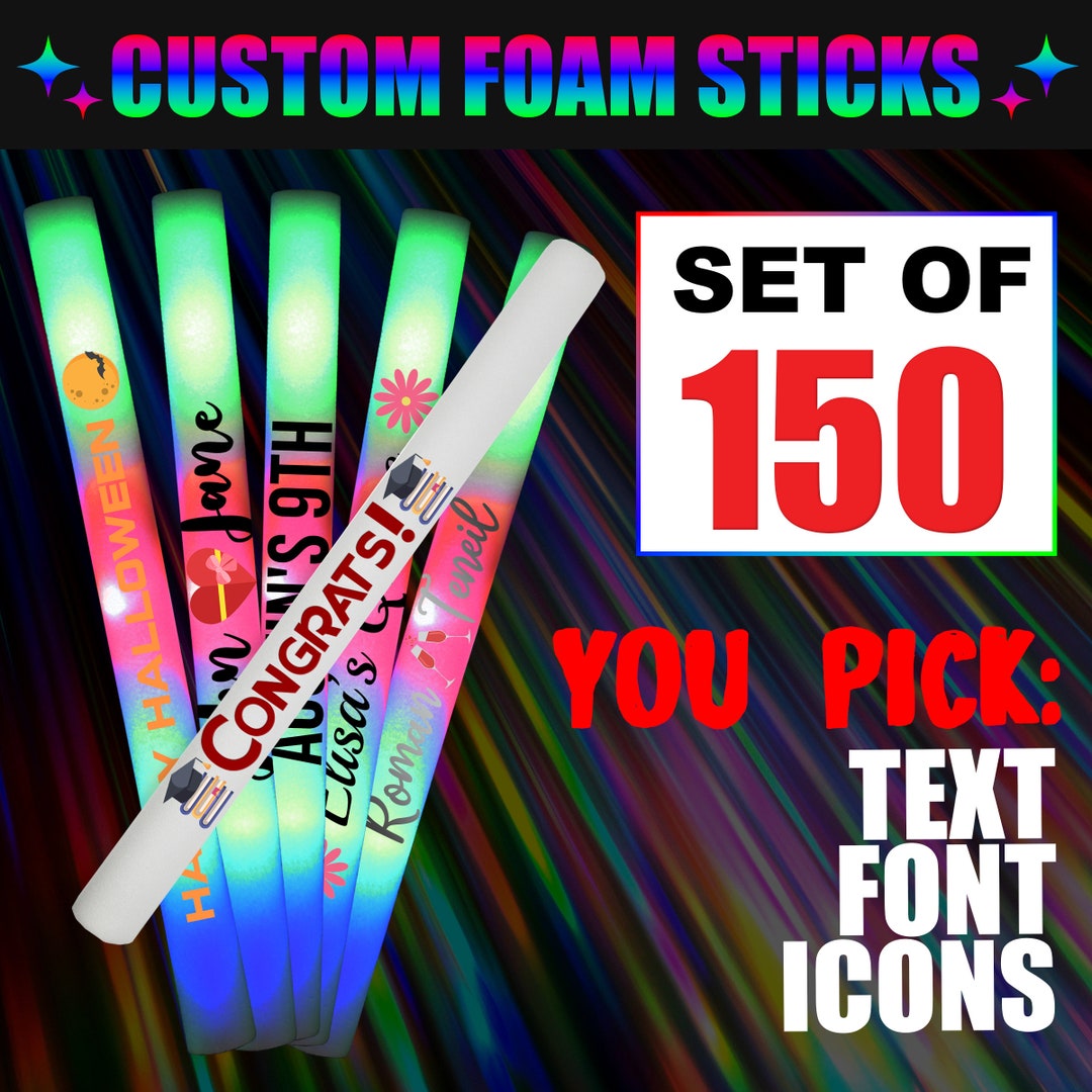 Custom LED Party Glowing Foam Sticks Pack of 150 Multi-color 16 Inch Light  Batons W/ Full Color Text for Wedding Birthday Rave Festival Club 