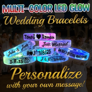 May include: Multi-color LED glow wedding bracelets. The image shows several glowing bracelets with personalized text, including names, dates, and phrases like "Just Married." The bracelets are in various colors and are designed for weddings.