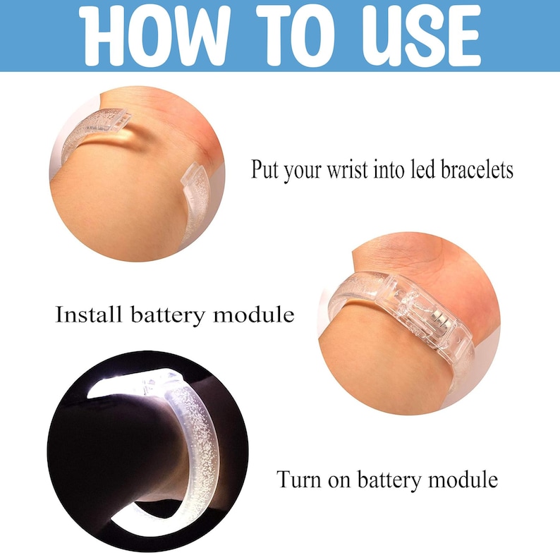 May include: Diagram showing how to use LED bracelets. The steps include putting the wrist into the bracelet, installing the battery module, and turning on the battery module. The text "HOW TO USE" is at the top.