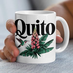 Quito Mug, Ecuador Gift, Hummingbird Mug, Travel Lover Mug, Floral Design Mug, Vacation Mug
