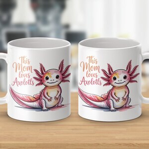 This Mom Loves Axolotls Mug, Cute Amphibian Mug, Unique Mom Gift, Axolotl Lover Mug, Adorable Pet Owner Coffee Mug