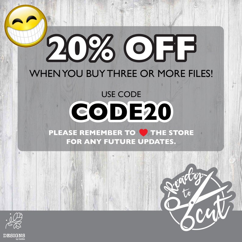 Puede incluir: Un gr&aacute;fico con una cara sonriente y el texto "20% OFF WHEN YOU BUY THREE OR MORE FILES! USE CODE CODE20 PLEASE REMEMBER TO &hearts; THE STORE FOR ANY FUTURE UPDATES." Un fondo gris con un patr&oacute;n de veta de madera. Un c&iacute;rculo blanco con un par de tijeras y el texto "Ready to Cut" en un c&iacute;rculo gris.