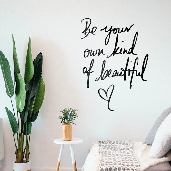 Be Your Own Kind Of Beautiful Quote Wall Art Phrase Wall Sticker Vinyl Decal Living Room & Bedroom Decor Mural Art Decor Quote Wall Art