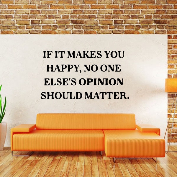 If It Makes You Happy No One Else's Opinion Should Matter Quote Phrase Wall Sticker Vinyl Decal Mural Art Decor LP1402