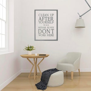 Clean up After Yourself House Elves Don't Work Here Kitchen Quote Wall ...