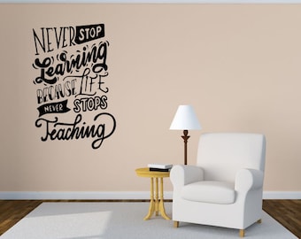 Never Stop Learning Because Life Never Stops Teaching Quote Wall Decoration Wall Sticker Peel and Stick Vinyl Decal Phrase Removable Mural