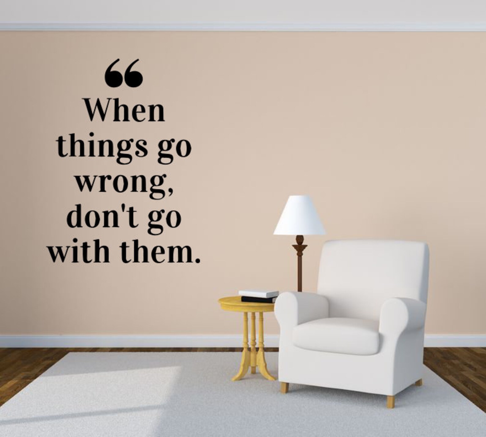 When Things Go Wrong Don't Go With Them Quote Phrase Wall Etsy