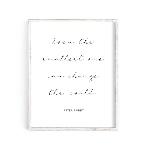 Even The Smallest One Can Change The World, Nursery Print, Minimalist Nursery, Monochrome Nursery, Typographical Quote, Peter Rabbit Quote