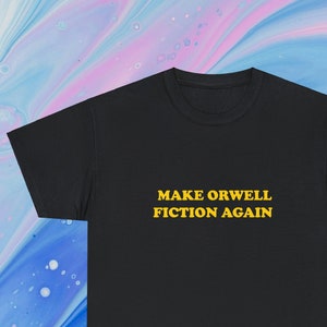 Make Orwell Fiction Again , George Orwell Shirt, 1984 Shirt, Animal Farm Shirt, Dystopian  TShirt ,  Gift Shirt, Unisex
