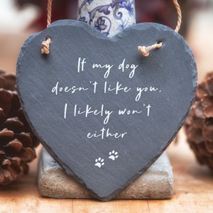 If My Dog Doesn't Like You - Funny Pet Slate Heart