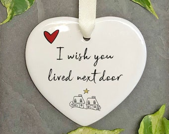 I Wish You Lived Next Door Ceramic Heart