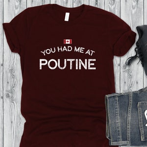 You Had Me At Poutine Funny Canadian Food Shirt - French Fries t-shirt - Canadian cuisine gift shirt - Quebec food t-shirt - Poutine t-shirt