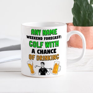 Personalised Weekend Forecast Golf Funny Custom Name Coffee Mug Tea Hot Chocolate Cup Gift For Birthday Christmas Gift Idea For Him Golfers