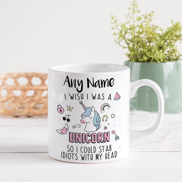 Personalised I Wish I Was A Unicorn So I Could Stab Idiots With My Head Mug Funny Custom Name Coffee Mug Tea Hot Chocolate Cup Gift For Her