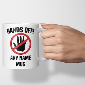 Personalised Hands Off Mug, Custom Name, Funny Mugs, Tea/Coffee Cup, Gift For Him or Her
