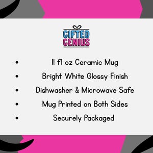 May include: White ceramic mug with a glossy finish. It is 11 fluid ounces and is dishwasher and microwave safe. The mug is printed on both sides and says "GIFTED GENIUS". It is securely packaged.