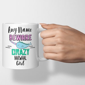 Personalised Beware Crazy Narwhal Girl Custom Name Funny Coffee Tea Hot Chocolate Cup Christmas Gift For Girls Narwhal Gifts Birthday Mug