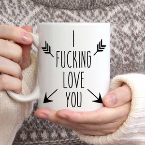 I Fucking Love You Mug, Valentines Day Gift For Him Her, Couples Gifts, Husband, Wife, Boyfriend, Girlfriend, Wedding Anniversary image 1