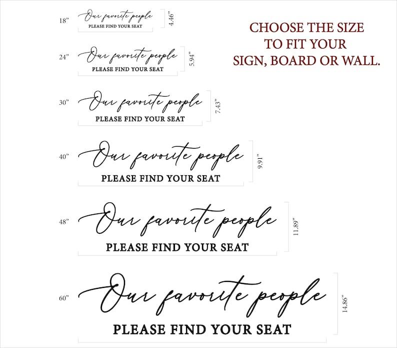 May include: A printable sign with the text "Our favorite people please find your seat" in a cursive font. The sign is available in six different sizes, ranging from 18 inches to 60 inches.