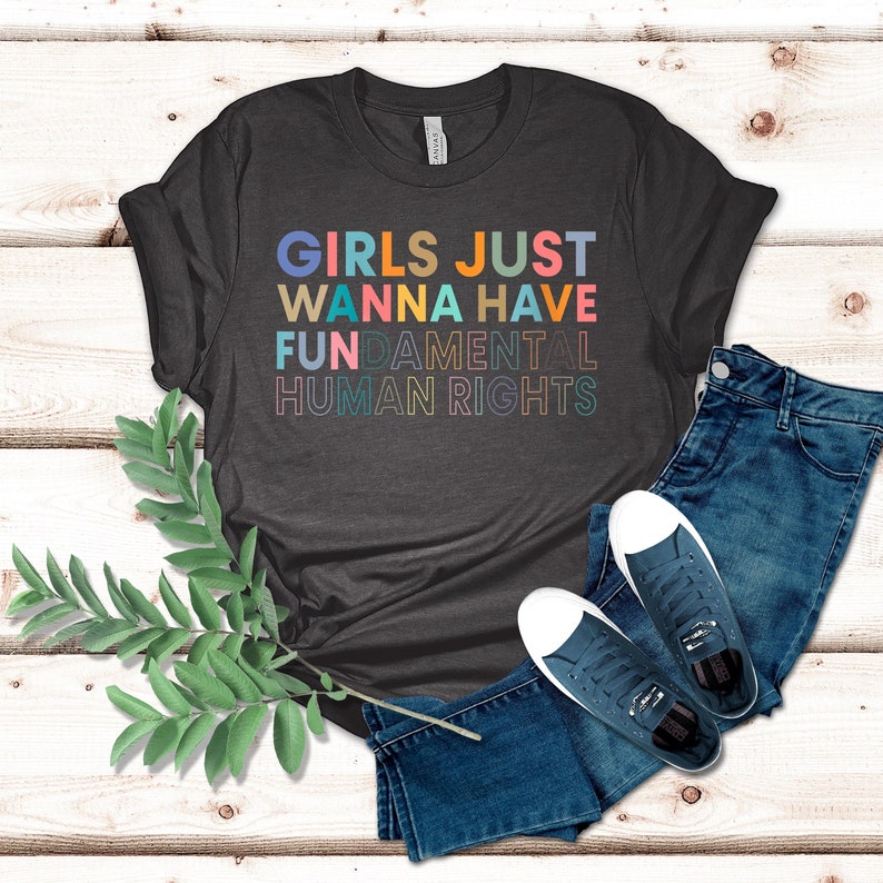 Girls Just Wanna Have Fundamental Human Rights Shirt, Feminism T-shirts, Reproductive Rights Shirt for Women, Equal Rights Tee, Women Rights 