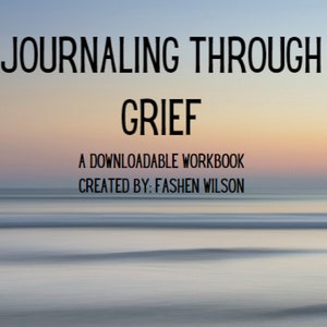 Journaling Through Grief, A Downloadable Workbook, Self-Help