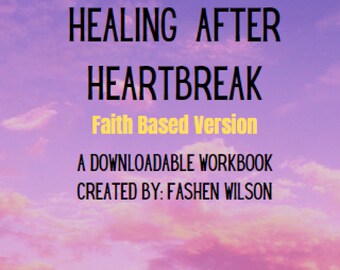 Healing After Heartbreak (Faith Based Version) Downloadable Workbook, Self-help workbook, The Healing Packet