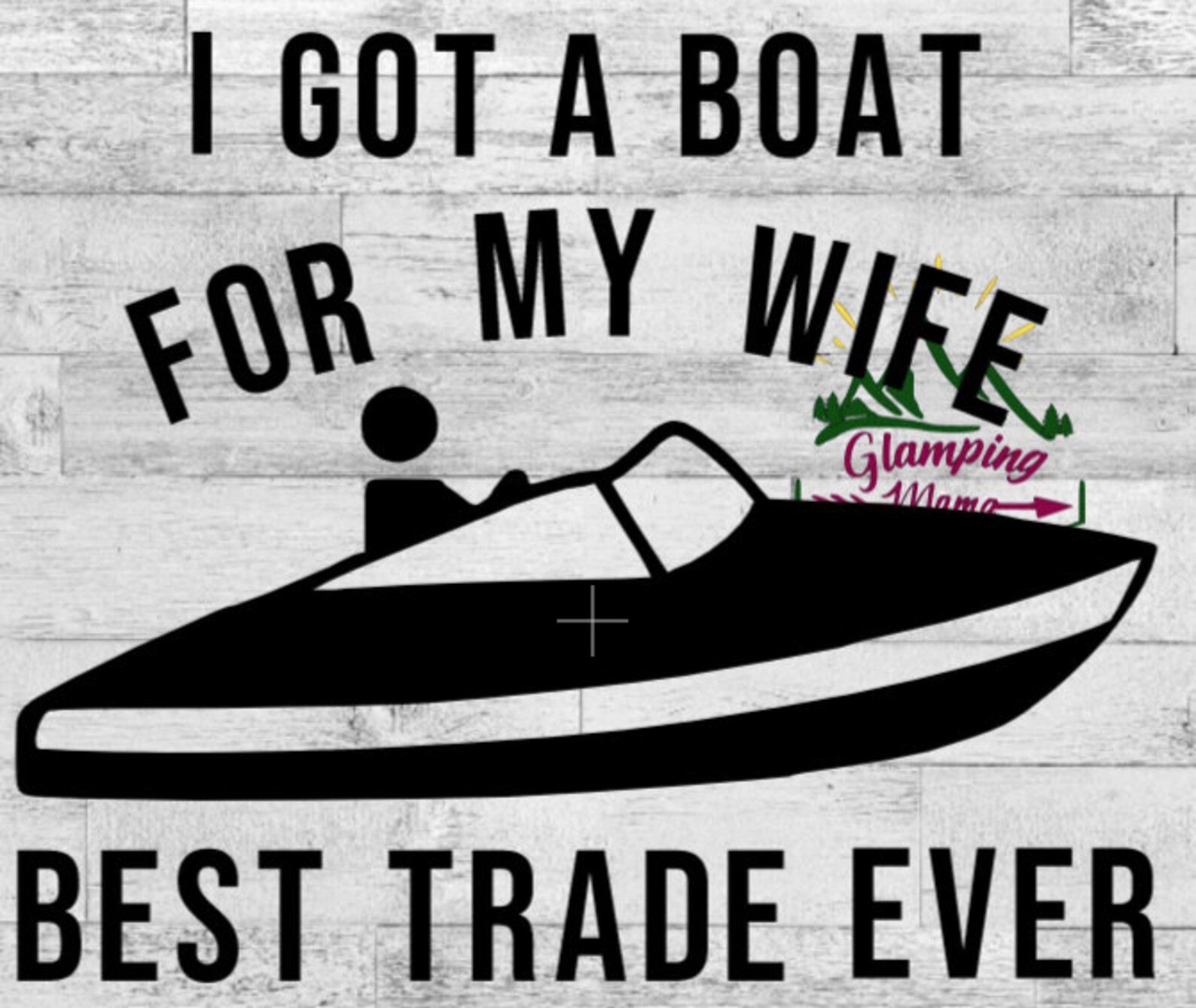 Funny Boating Vinyl Decal Sticker I Got A Boat For My Wife Etsy
