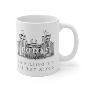 Funny Organist White Coffee Mug - "Today I'm Pulling Out All The Stops" - Gift for Pipe Organ Fan - 11 or 15 oz.