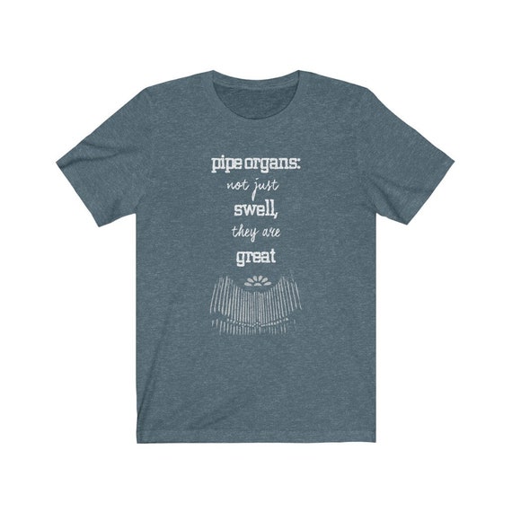 Pipe Organs: Not Just Swell, They Are Great T-Shirt Pipe Organs: Not Just Swell, They Are Great T-Shirt