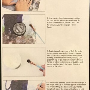 May include: A four-step guide on how to decoupage using decoupage tissue paper and gel medium. The steps are illustrated with images of hands applying the gel medium to the paper and a surface. The guide includes text describing the process.