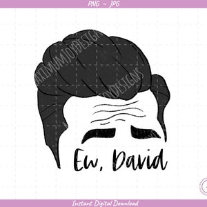 Ew David Sublimation Clip Art / Funny TV Quote / Hand Drawn / Digital Download