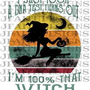 Puede incluir: Un gráfico de estilo retro con una silueta de una bruja montando una escoba frente a una puesta de sol. El texto dice "Acabo de hacerme una prueba de ADN, resulta que soy 100% esa bruja".
