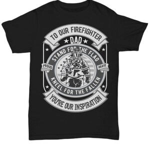 Firefighter Dad Fireman Dad Inspiration T-shirt Hero Dad Shirt for Dad for Fathers Day for Birthday Gift for Dad FREE SHIPPING