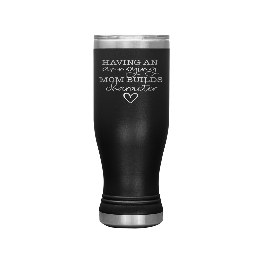 Funny BOHO Tumbler for Annoying Moms, Funny Mothers Day Gift Idea