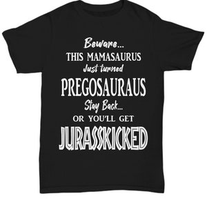 Mamasauraus Turned Pregosauraus Funny New Mom Gift Shirt Great Baby Shower Gift Expecting Mom Gift