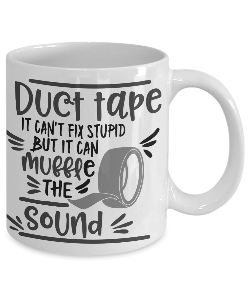Funny Duct Tape and Sassy Coffee Mug Sassy Quote Coffee Mug for Her