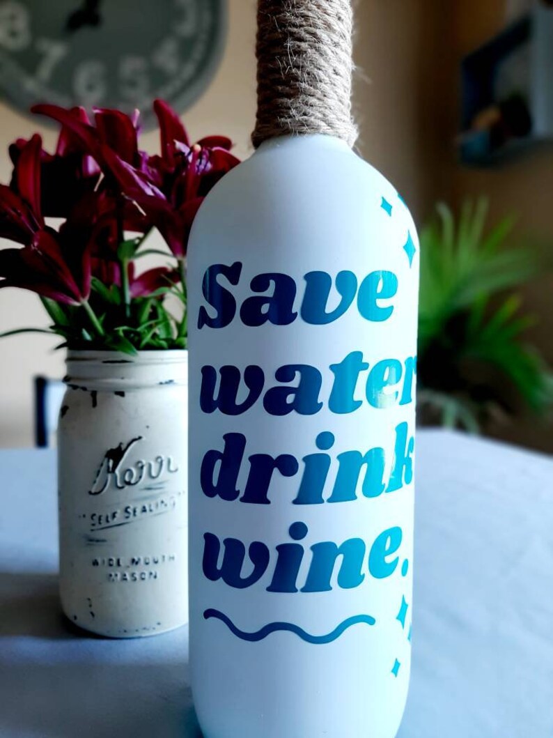 SAVE WATER Drink Wine