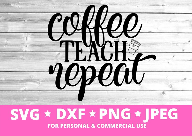 Free Free 112 Coffee Teach Repeat Svg Free SVG PNG EPS DXF File