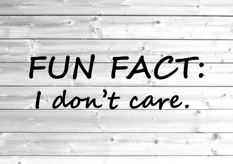 Download Funny Quote Svg Funny Svg Adult Svg Sarcastic Svg Sassy Svg Work Svg Fun Fact I Don T Care Svg Mom Svg Clip Art Art Collectibles Lifepharmafze Com
