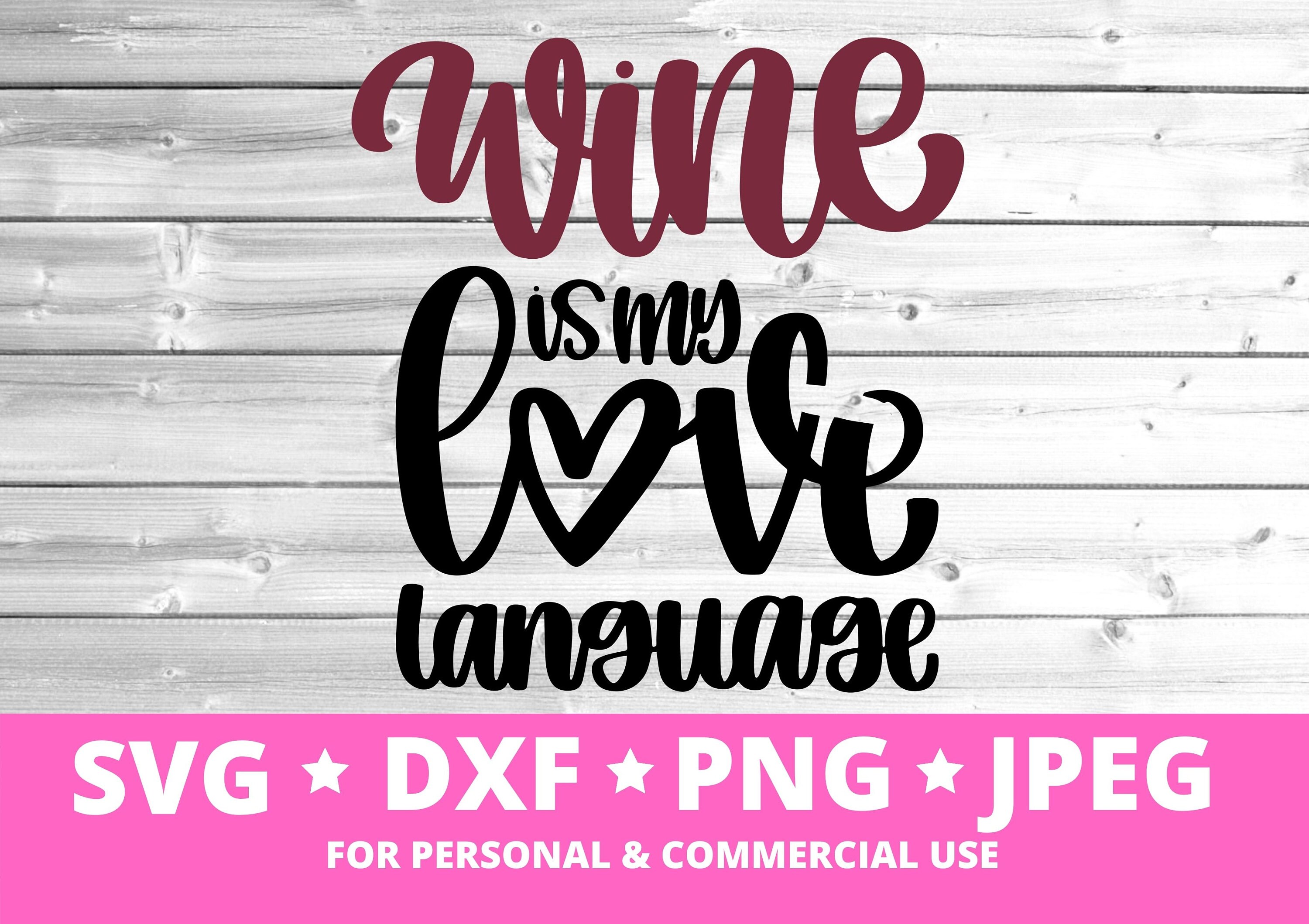 Download Wine Is My Love Language Funny Wine Svg Wine Quote Svg ...