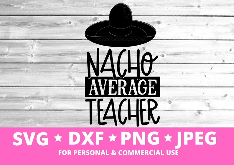 Download Teacher Svg Instant Download For Cricut Teacher Silhouette Cut File Nacho Average Teacher Svg Commercial Use Clip Art Art Collectibles Kromasol Com