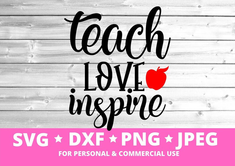 Download Clip Art Art Collectibles Teach Love Inspire Svg Cut File Cricut Commercial Use Silhouette Dxf File Teacher Shirt School Svg Teacher Life