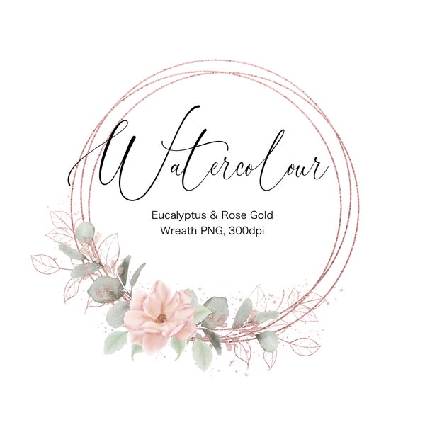 Watercolour Eucalyptus and Rose Gold Greenery Wreath Clipart, Floral Frame Digital PNG File with Transparent Background, 300 dpi