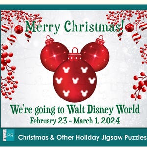 May include: A red and white Christmas themed jigsaw puzzle featuring a Mickey Mouse head made of three red ornaments with white Mickey Mouse ears. The text "Merry Christmas!" is at the top of the puzzle and the text "We're going to Walt Disney World February 23 - March 1, 2024" is at the bottom of the puzzle.