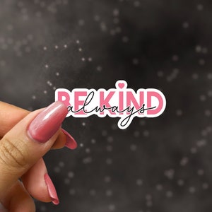 Be Kind Always Sticker voor waterfles, vriendelijkheid is belangrijk sticker voor laptop, kousenvuller voor student, journaling supplies